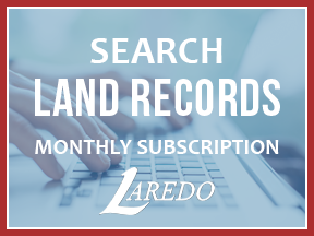 Search Land Records Monthly Subscription Laredo